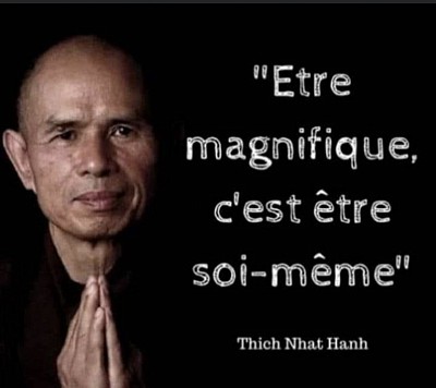 être magnifique c'est être soi-même, Thich Nhat Hanh